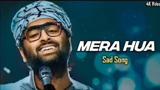 Mera Hua  full song arjit singh 