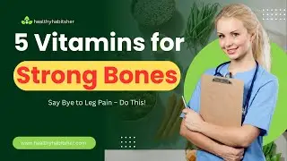 Say Goodbye to Leg Pain: Top 5 Vitamins for Strong Bones After 60 for Women's Health
