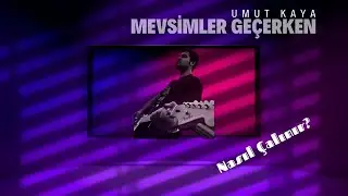 Umut KAYA - Mevsimler Ge&ccedil;erken (Nasıl &Ccedil;alınır? TABLI)