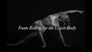 30 minute Foam Rolling for the Lower Body