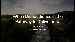 || When Disobedience is the Pathway to Deliverance ||