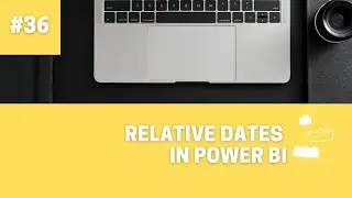 How to Use Relative Dates in Power BI