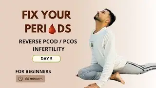 Day 5 - Fix Your Periods Problem (PCOD / PCOS / INFERTILITY)@SubhashYogakro