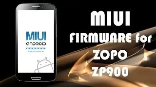Прошивка MIUI на смартфон ZOPO ZP900 и откат к прежней прошивке через Recovery