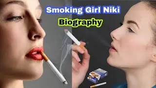 Niki-🚬Smoking Girl🚬/Biography Heavy Smoking🚬Girl  @WorldTopModel