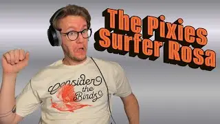 Jumping into Pixies for the first time with their album Surfer Rosa