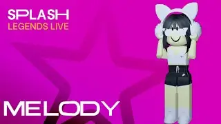 Splash | Legends Live - MELODY