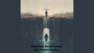 Amazing Forgiveness