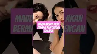 MAUDY AYUNDA akan beradu akting dengan KIM BUM.. #shortvideo #news