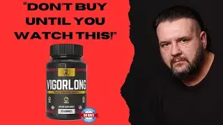 VigorLong Review &ndash; Does It Really Work or Is It a Scam?