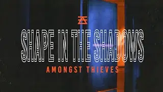 Amongst Thieves - Shape In The Shadows
