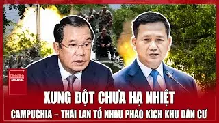 Nóng: Campuchia - Thái Lan tố nhau pháo kích khu dân cư | Ninh Bình Digital