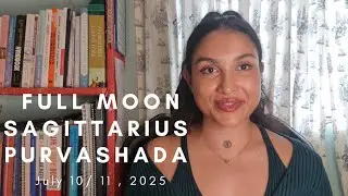 🌕🏹 Full Moon July 10/11 in Sagittarius Purvashada Vedic Sidereal Astrology 