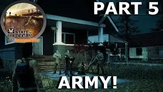 State Of Decay (Year One Survival Edition) - ARMY IS HERE - Gameplay part 5