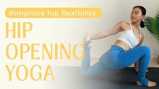 Hip opening yoga - improve hip flexibility and mobility - release your tight hips with deep stretch