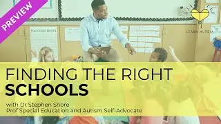 Preview:  Finding the Right Schools for Autistic Children with Dr Stephen Shore