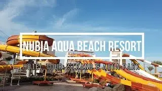 Nubia Aqua Beach Resort - Hotel Tour Teil 2 : Aqua Park & Strand