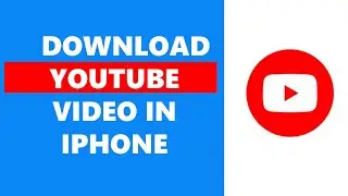 How To Download YouTube Video In iPhone