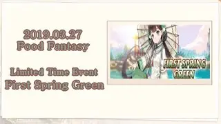 『Food Fantasy』Limited Time Event | 2019.03.27 | First Spring Green