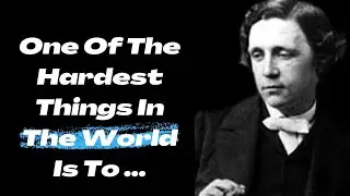 Top 40 Quotes | Lewis Carroll | Inspirational Quotes That Touch Your Soul
