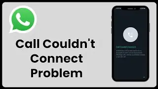 Fix Call Couldn’t Connect Problem on WhatsApp | 2025 Easy Solutions 