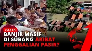 Banjir Subang-Pantura Mengakibatkan 21 Kecamatan Terdampak Banjir dan Longsor | Fakta tvOne
