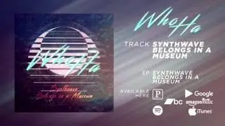 Who Ha - Synthwave Belongs In A Museum