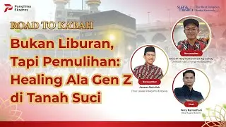 Bukan Liburan, Tapi Pemulihan: Healing Ala Gen Z di Tanah Suci | Road To Ka'bah