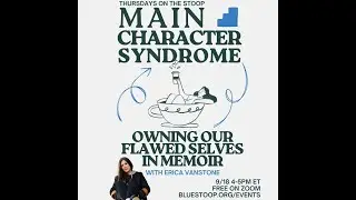 Main Character Syndrome&mdash;Owning Our Flawed Selves in Memoir, with Erica Vanstone