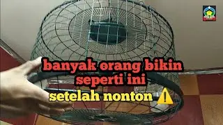MEMBUAT SANGKAR BURUNG DARI TUTUP KIPAS ANGIN