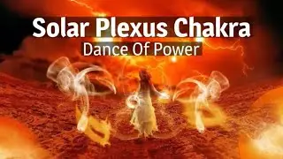 Solar Plexus Chakra   Dance Of Power