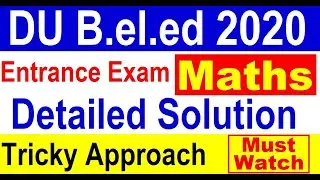 B.el.ed | DU B.el.ed Entrance Exam Solved Question Paper | B.el.ed entrance exam 2020 maths solution