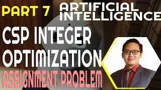 Part 7. Artificial Intelligence - CSP - Integer Optimization - Assignment Problem
