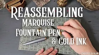 Reassembling a Fountain Pen & Gold Inks