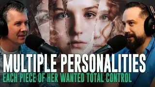 Multiple Personalities: Each Piece of Her Wanted Total Control - 33.20 - MU Podcast