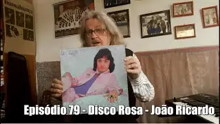 Epis&oacute;dio 79 - Disco Rosa - Jo&atilde;o Ricardo