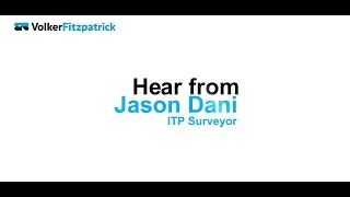 VolkerFitzpatrick Hear From: Jason Dani - ITP Surveyor