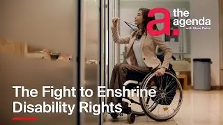 The Fight to Enshrine Disability Rights | The Agenda