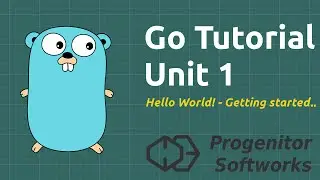 Go Programming Tutorial: Unit 1, Hello World!