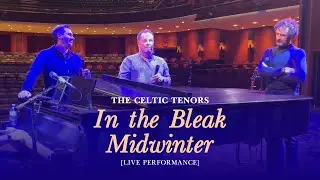 The Celtic Tenors - In the Bleak Midwinter [Live Performance]