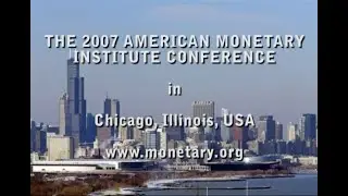 2007 AMI Conf. Stephen Zarlenga: Greening the Dollar
