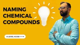 Naming Chemical Compounds & Formulae | O level and IGCSE | Chemistry | Ahmed Bokhari