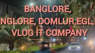 Vlog ,Banglore,EGL ,IBM AND MORE IT COMPANY 