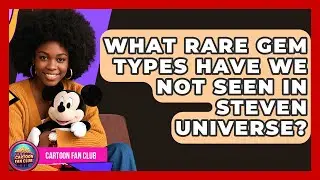 What Rare Gem Types Have We Not Seen In Steven Universe? - Cartoon Fan Club