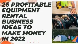 Profitable Equipment Rental Business Ideas to make money in 2022.