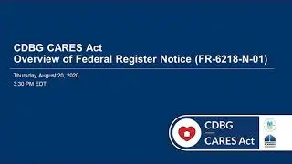 CDBG CARES Act Webinar Series: Overview of Federal Register Notice (FR-6218-N-01) - Session 1