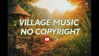 Morning Village Life Music 🌄 |  Background BGM | No Copyright free