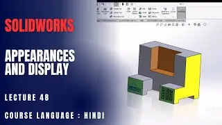 Applying Appearances and Creating Display States in SolidWorks | Lecture 48