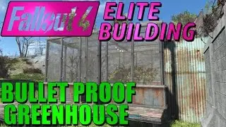 Fallout 4 - Build a Bullet Proof Greenhouse!