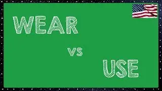 WEAR   vs   USE  differences
